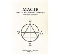 Magie : Traité fondamental et pratique de Magie - Théurgie