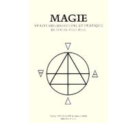 Magie : Traité fondamental et pratique de Magie - Théurgie