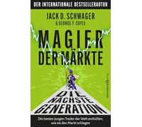 Magier der Märkte: Die nächste Generation: Die besten jungen Trader der Welt enthüllen, wie sie den Markt schlagen