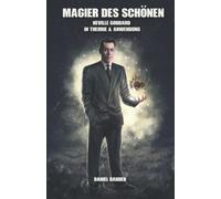 Magier des Schönen: Neville Goddard in Theorie & Anwendung