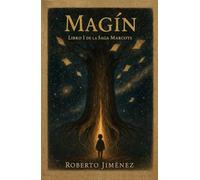 MAGÍN LIBRO PRIMERO DE LA SAGA MARCOYS: Fantasía, sueños y aventuras mágicas Viaje hacia mundos mágicos Magín El principio de una saga de sueños y memoria