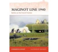 Martin Rupp, Marc Romanych – Maginot Line 1940: Battles on the French Frontier