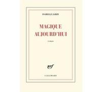 Isabelle Jarry – Magique aujourd'hui – Roman – broché