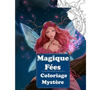 Magique Fées Coloriage Mystére: livre de coloriage pour adultes par numéro | | dessins à colorier | Art Thérapie . Coloriez les chiffres et découvrez l'image !