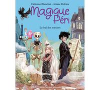 Fabienne Blanchut – Magique Péri Tome 1 : Le Bal des sorciers – Édition 2022