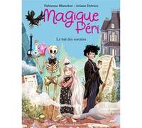 Fabienne Blanchut – Magique Péri Tome 1 : Le Bal des sorciers – Édition 2022