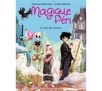 Magique Péri T1 Le Bal des sorciers (édition 2022) Magique Péri - tome 1 - Fabienne Blanchut - Albin Michel Jeunesse - Poche - Roman cadet