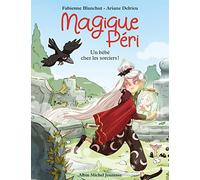 Fabienne Blanchut – Magique Péri – Tome 4 : Un bébé chez les sorciers ! – Poche
