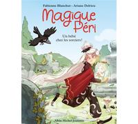Fabienne Blanchut – Magique Péri – Tome 4 : Un bébé chez les sorciers ! – Poche