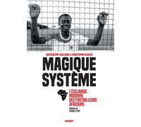 Magique système L esclavage moderne des footballeurs africains - Barthélémy Gaillard - Marabout - broché - Guide