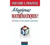 Magiques mathématiques : 108 énigmes et autres curiosités mathématiques
