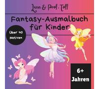 Magische Abenteuer: Ein Fantasy-Ausmalbuch für Kinder: Zauberhafte Kreaturen, Drachen und Fabelwesen zum Ausmalen - Kreativer Malspaß für kleine Künstler!