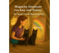 Magische Abenteuer von Amy und Tommy: Der Spiegel und das Regenbogenlicht