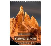 Magische Berge Patagoniens: Cerro Torre (Wandkalender 2026 DIN A2 hoch), CALVENDO Monatskalender: Einzigartige Bilder vom Cerro Torre, dem "unmöglichen" Berg