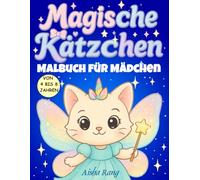 Magische Kätzchen - Malbuch für Mädchen von 4 bis 8 Jahren: 50 Kawaii-Kätzchen aus einer Welt voller Einhörner, Meerjungfrauen, Feen und Prinzessinnen ... wie Schneewittchen, Aschenputtel und Rapunzel