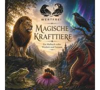 Magische Krafttiere: Ein Malbuch voller Weisheit und Fantasie