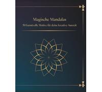Magische Mandalas: 50 kunstvolle Motive für deine kreative Auszeit