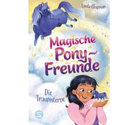 Magische Pony-Freunde. Die Traumsterne (Band 1) Magische Pferdereihe von Sternenschweif-Autorin Linda Chapman | Kinderbuch ab 8 Jahren mit süßen Zauberponys | Mädchenfreundschaft - Linda Chapman - Sch