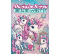 "Magische Reisen" Einhorn-Malbuch für Mädchen ab 8-18+ Jahren, Mehr Lebensfreude-Kreativität & Leichtigkeit- Das perfekte Geschenkfür ... - 64 einzigartige Ausmalbilder für Mädchen