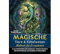 Magische Tiere & Fabelwesen - Malbuch für Erwachsene: 55 Grayscale-Illustrationen. Ideal zur Entspannung, Achtsamkeit & Stressabbau. Für alle, die Fantasy, Fabelwesen und magische Tiere lieben