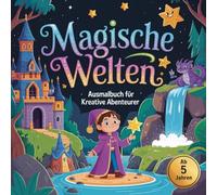 Magische Welten Ausmalbuch für kreative Abenteurer ab 5 Jahren mit 50 fantasievollen Ausmalbildern
