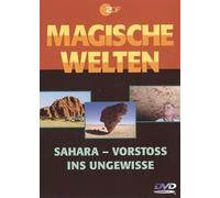 Magische Welten - Sahara: Vorstoss ins Ungewisse