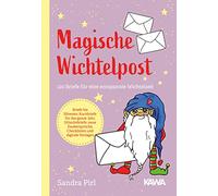 Magische Wichtelpost: 120 Briefe für eine entspannte Wichtelzeit / Ideal für die Weihnachtszeit und den Advent mit Ideen, Vorlagen, Wichtelbriefen und Geschichten
