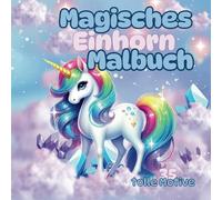 Magisches Einhorn Malbuch: Einhorn-Ausmalspaß für Kinder ab 4 Jahren | Fantasievolle Bilder mit Regenbogen, Feen, Tieren & mehr