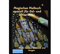Magisches Malbuch für Gel- und Glitzerstiften. - Schlösser, alte englische Burgen und Fantasieschlösser - Für Erwachsene und Jugendliche: Kreatives Malen auf schwarzem Hintergrund, Ink Tracing