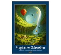 Magisches Schweben (Wandkalender 2026 DIN A3 hoch), CALVENDO Monatskalender: Wenn Heißluftballons den Himmel durchqueren und Landschaften sich wie Träume entfalten - inspiriert vom Staunen selbst