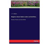 Magister Johann Baders Leben Und Schriften,
