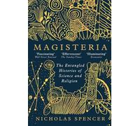 Magisteria: The Entangled Histories of Science and Religion