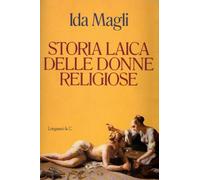 Magli Ida - Storia Laica Delle Donne Religiose
