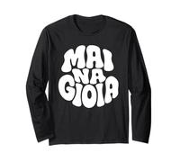 Maglia Mai Na Gioia - T Shirt Divertente Ironica Sarcastica Manche Longue
