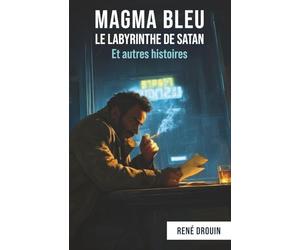 Magma Bleu, Le Labyrinthe de Satan, et autres histoires