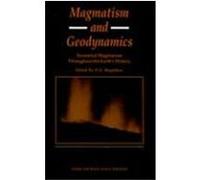 Magmatism and Geodynamics: Terrestrial Magmatism Throughout the Earth's History