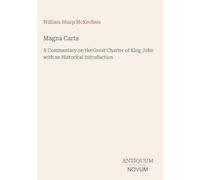Magna Carta: A Commentary on the Great Charter of King John with an Historical Introduction
