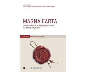 Magna Carta Comment une charte du Moyen Âge révolutionne les communs d'aujourd'hui - Peter Linebaugh - Mayer Charles Leopold Eds - relié - Essai