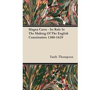 Magna Carta - Its Role In The Making Of The English Constitution 1300-1629