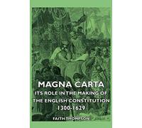 Magna Carta - Its Role In The Making Of The English Constitution 1300-1629