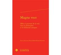 Magna voce Anne-Isabelle Bouton-Touboulic (Editeur du volume), Marie-Laurence Desclos (Collection dirigée par), Maria Cecilia D'Ercole (Collection dirigée par), Collectif (Auteur)