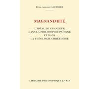 Magnanimité: L'idéal de grandeur dans la philosophie païenne et dans la théologie chrétienne