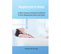 Magnesium at Home: 25 Most Common Health Conditions & How Magnesium Salts Can Help