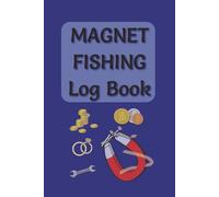 Magnet Fishing Log Book: Keep a Detailed Record of Your Treasure Hunting Adventures