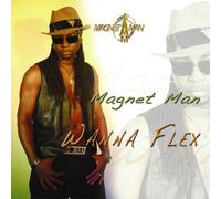 Magnet Man - Wanna Flex