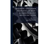 Magnetic and Other Properties of Iron-aluminum Alloys Melted in Vacuo