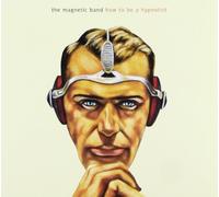 Magnetic Band - How to Be a Hypnotist [Import]