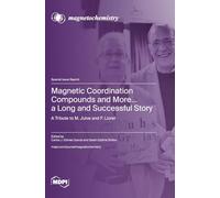 Magnetic Coordination Compounds and More... a Long and Successful Story: A Tribute to M. Julve and F. Lloret