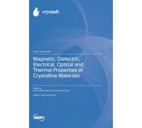 Magnetic, Dielectric, Electrical, Optical And Thermal Properties Of Crystalline Materials