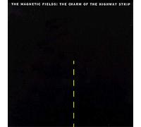 Magnetic Fields - Charm of The Highway Strip [Import]